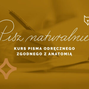 Pisz naturalnie! Kurs pisma odręcznego – video, online.
