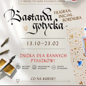 5-miesięczny kurs kaligrafii online. Bastarda gotycka 2026